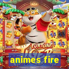 animes fire